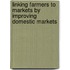 Linking farmers to markets by improving domestic markets