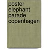 Poster Elephant Parade Copenhagen door H. Poort