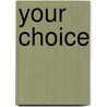 Your choice by P.C.M. Laumans