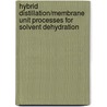 Hybrid distillation/membrane unit processes for solvent dehydration door P.F.M. Steegs