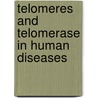 Telomeres and telomerase in human diseases by G.B.A. Wisman