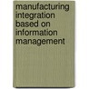 Manufacturing integration based on information management by D. Lutters