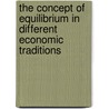 The Concept of Equilibrium in Different Economic Traditions door B. Tieben