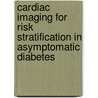 Cardiac imaging for risk stratification in asymptomatic diabetes door A.J.H.A. Scholte