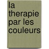 La Therapie par les couleurs door J. van Baarle