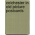 Colchester in old picture postcards