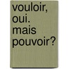 Vouloir, oui. Mais pouvoir? door J. Lambrecht