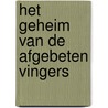 Het geheim van de afgebeten vingers by Rindert Kromhout