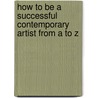 How to be a successful contemporary artist from a to z door Leroy Brothers