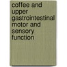 Coffee and upper gastrointestinal motor and sensory function by P.J. Boekema