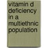Vitamin D deficiency in a multiethnic population