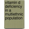 Vitamin D deficiency in a multiethnic population by I. van der Meer