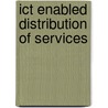 Ict Enabled Distribution Of Services door E.J. de Vries