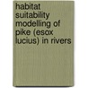 Habitat suitability modelling of pike (Esox lucius) in rivers door R. Zarkami