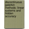 Discontinuous galerkin methods: linear systems and hidden accuracy by Paulien van Slingerland