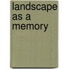Landscape as a memory door Jeroen van Schie