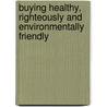 Buying Healthy, righteously and environmentally friendly by Tobias Kirchhoff
