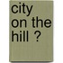 City on the Hill ?