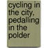 Cycling in the city, pedalling in the polder