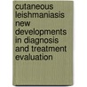 Cutaneous leishmaniasis New developments in diagnosis and treatment evaluation by W.F. van der Meide