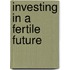 Investing in a Fertile Future