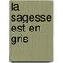 La Sagesse est en gris