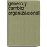 Genero y cambio organizacional