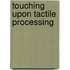 Touching upon Tactile Processing
