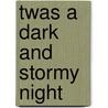 Twas a dark and stormy night by Kerry Turner