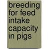 Breeding for feed intake capacity in pigs door J.J. Eissen