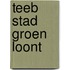 Teeb Stad Groen Loont