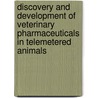Discovery And Development Of Veterinary Pharmaceuticals In Telemetered Animals by R.J.G. Zwijnenberg