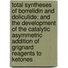 Total syntheses of Borrelidin and Doliculide; and the development of the catalytic asymmetric addition of Grignard reagents to ketones door A.V.R. Madduri Venkata