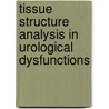 Tissue Structure Analysis in Urological Dysfunctions door B.W.D. de Jong