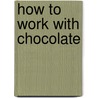 How to work with chocolate door P. Cocquyt