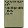 Cognitive Radio On A Reconfigurable Mpsoc Platform by Q. Zhang