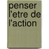 Penser l'etre de l'action