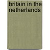 Britain in the Netherlands door De Nederlands Britse Kamer van Koophandel