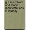 Gut Microbiota and Atopic Manifestations in Infancy by J. Penders