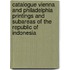 Catalogue Vienna and Philadelphia Printings and subareas of the Republic of Indonesia