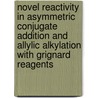 Novel Reactivity in Asymmetric Conjugate Addition and Allylic Alkylation with Grignard Reagents door T. den Hartog
