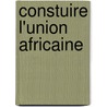 Constuire l'Union africaine door J. Mackie