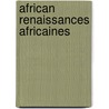 African Renaissances Africaines by Collectief