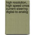 High Resolution, High Speed Cmos Current-steering Digital-to-analog