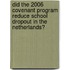 Did the 2006 covenant program reduce school dropout in the Netherlands?