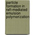 Particle Formation In Raft-mediated Emulsion Polymerization