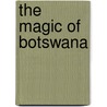 The magic of Botswana door Jozef Jan Michnia