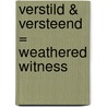 Verstild & versteend = Weathered witness door Wim Degrande