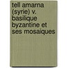 Tell Amarna (Syrie) v. Basilique Byzantine et ses mosaiques by T. Walizewski