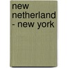 New Netherland - New York door D.M. de Boer